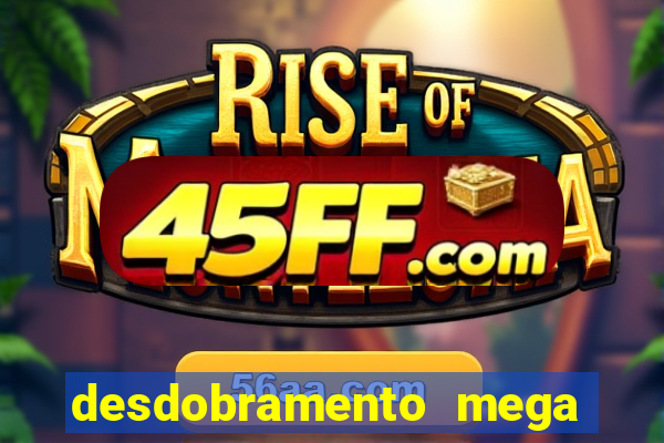 desdobramento mega sena 36 dezenas grátis